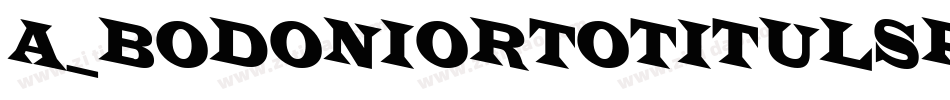 a_BodoniOrtoTitulSpDn Black字体转换